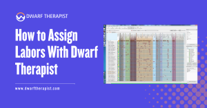 How to Assign Labors With Dwarf Therapist