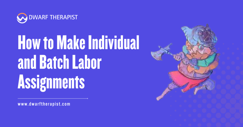 How to Make Individual and Batch Labor Assignments