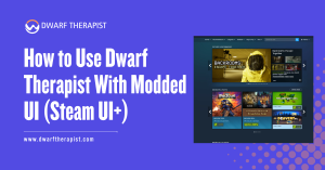 How to Use Dwarf Therapist With Modded UI
