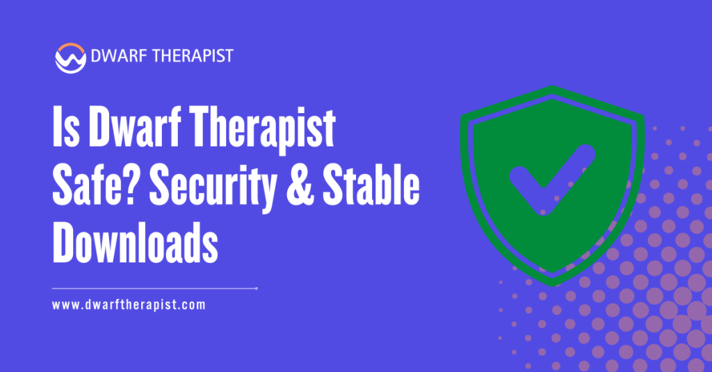 Is Dwarf Therapist Safe