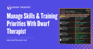 Manage Skills & Training Priorities With Dwarf Therapist
