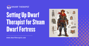 Setting Up Dwarf Therapist for Steam Dwarf Fortress