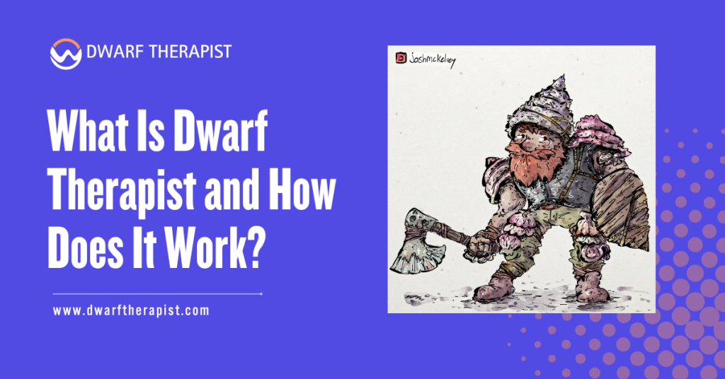 What Is Dwarf Therapist and how does it work