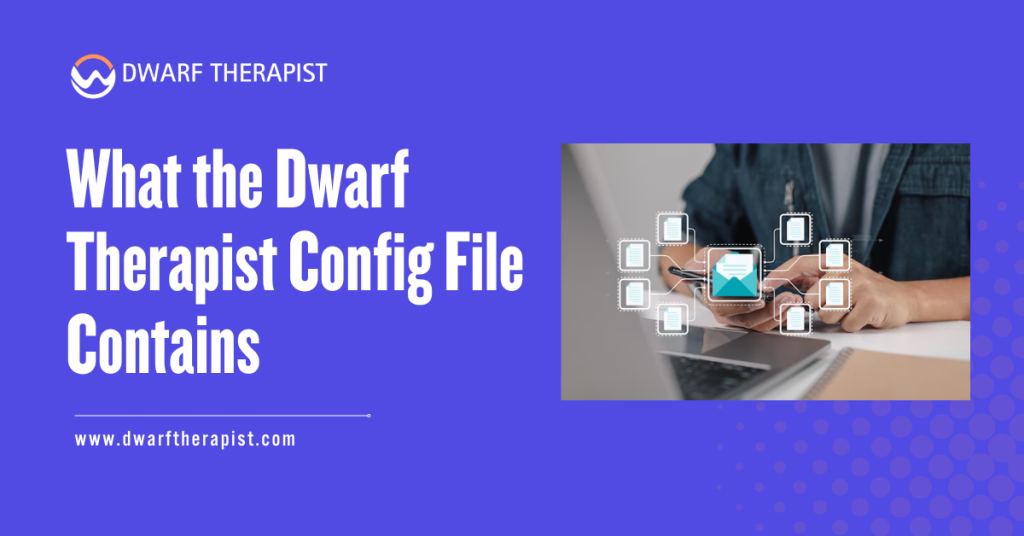 What the Dwarf Therapist Config File Contains